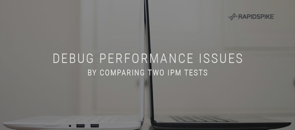 New: Debug performance issues by comparing two IPM tests - RapidSpike