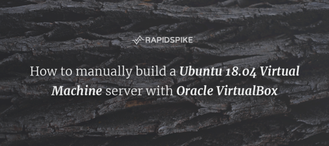 How to manually build a Ubuntu 18.04 Virtual Machine server with Oracle ...
