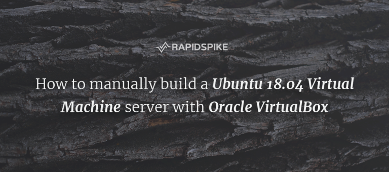 How to manually build a Ubuntu 18.04 Virtual Machine server with Oracle VirtualBox