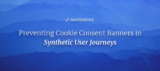 Preventing Cookie Consent Banners in Synthetic User Journeys