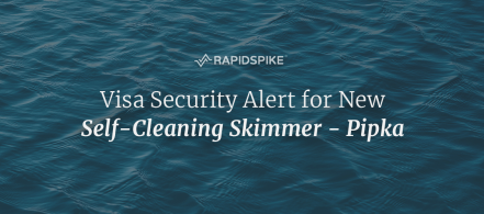 Visa Security Alert for New Self-Cleaning Skimmer - Pipka