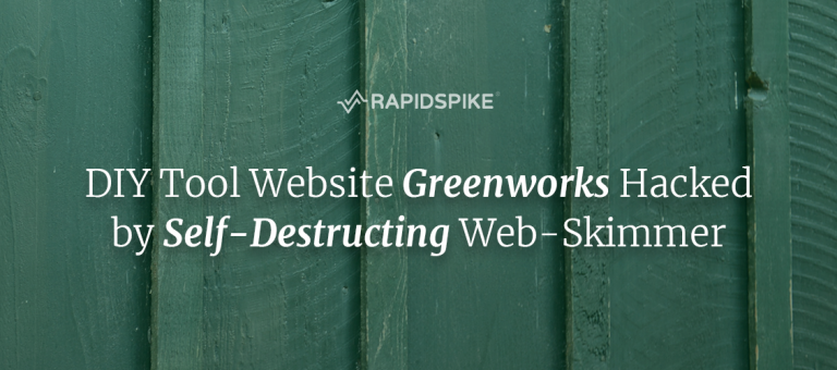 DIY Tool Website Greenworks Hacked by Self-Destructing Web-Skimmer
