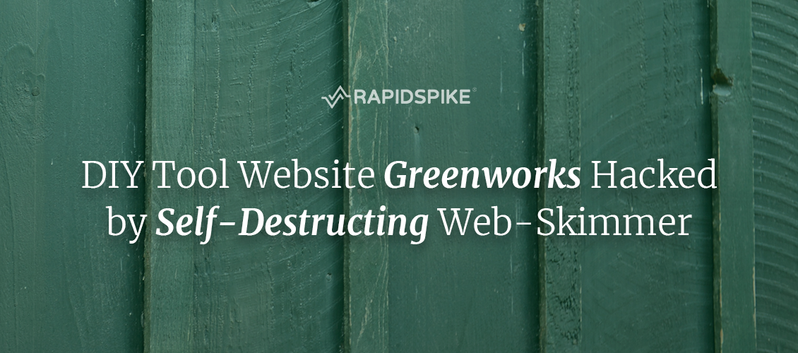 DIY Tool Website Greenworks Hacked by Self-Destructing Web-Skimmer