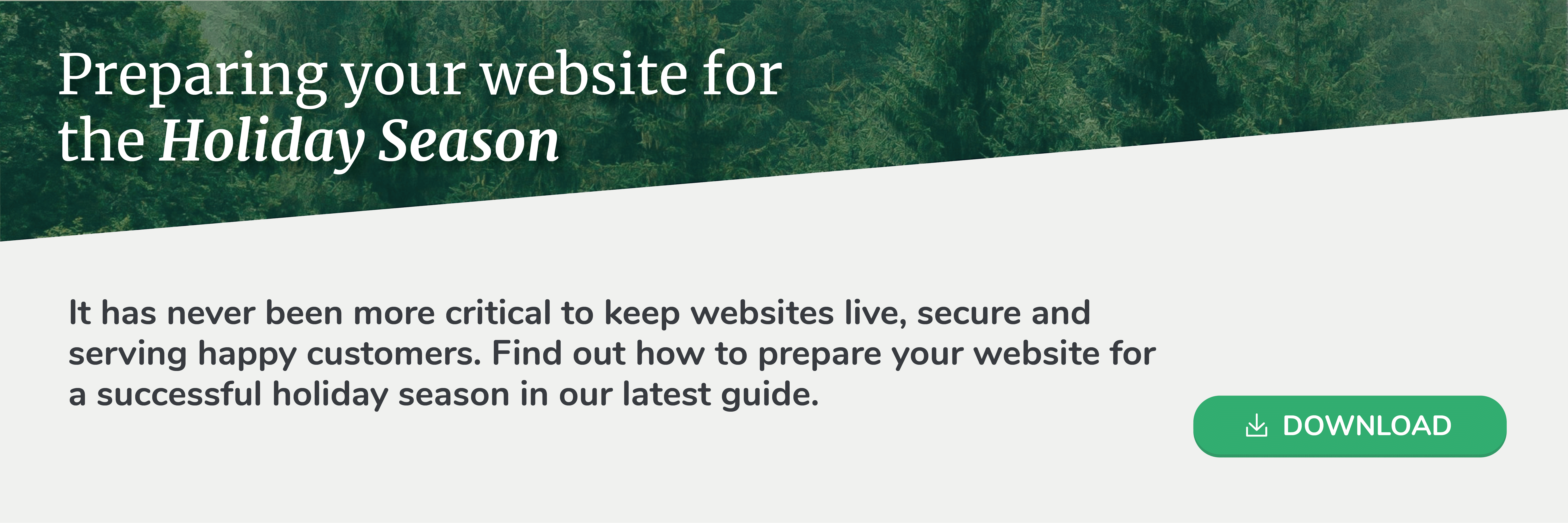 Black Friday, Cyber Monday, and Boxing Day are crucial events in the e-commerce calendar. It has never been more critical to keep websites live, secure and serving happy customers. Find out how to prepare your website for a successful holiday season in our latest guide.