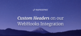 Custom Headers on our WebHooks Integration