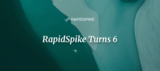 RapidSpike Turns 6