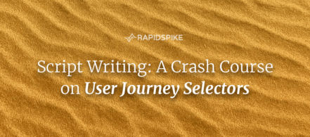 Script Writing: A Crash Course on User Journey Selectors