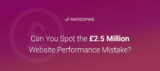 Can You Spot the £2.5 Million Website Performance Mistake?