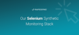 Our Selenium Synthetic Monitoring Stack