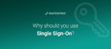 Why should you use Single Sign-On?