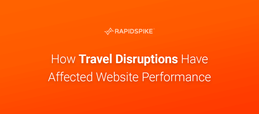 How Travel Disruptions Have Affected Website Performance