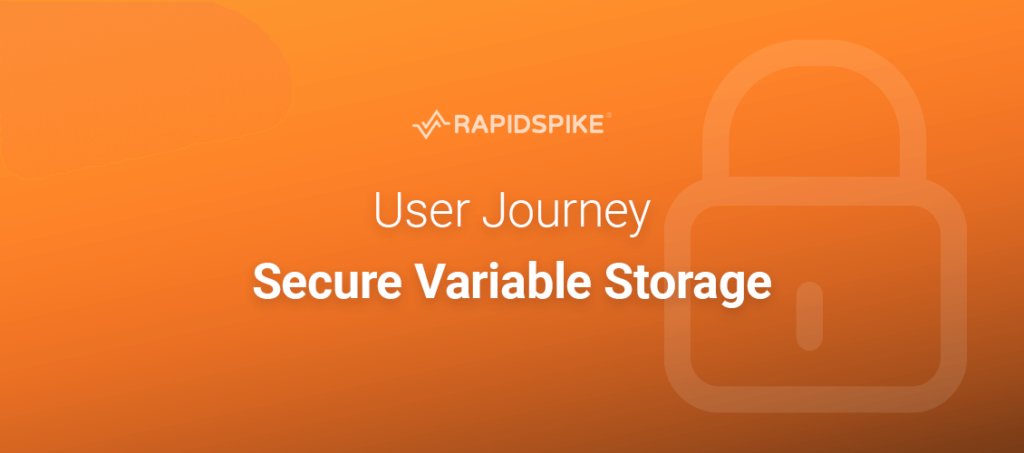 User Journey Secure Variable Storage