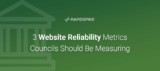 3 Website Reliability Metrics Councils Should Be Measuring