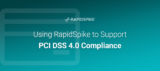 Using RapidSpike to Support PCI DSS 4.0 Compliance