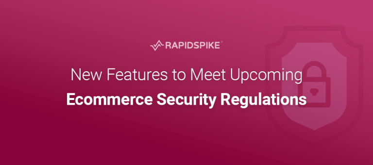 New Features to Meet Upcoming Ecommerce Security Regulations