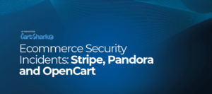 Ecommerce Security Incidents - Stripe, Pandora and OpenCart